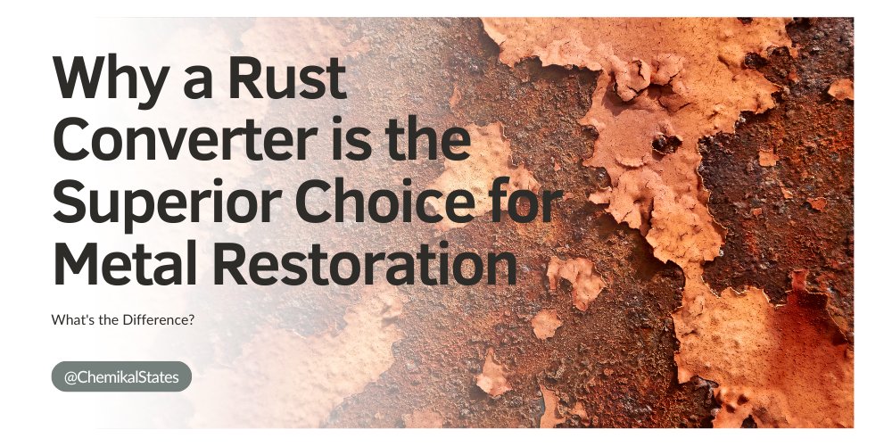 Rust Removers vs. Rust Converters: Why a Rust Converter is the Superior Choice for Metal Restoration - CHEMIKAL STATES