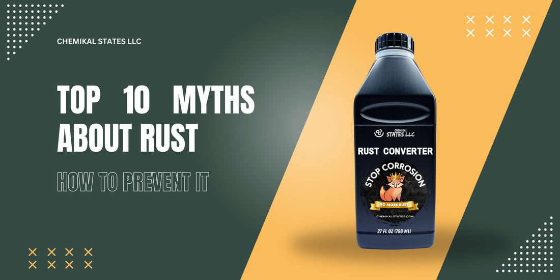 Top 10 Myths About Rust and How to Prevent It - CHEMIKAL STATES