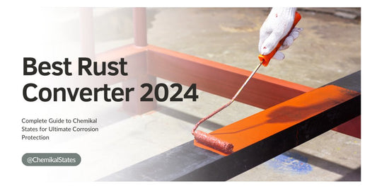 Best Rust Converter 2024: Complete Guide to Chemikal States for Ultimate Corrosion Protection - CHEMIKAL STATES